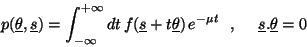 \begin{displaymath}
p(\underline{\theta },\underline{s})=\int ^{+\infty }_{-\inf...
..., \, \, \, \, \, \textrm{ }\underline{s}.\underline{\theta }=0
\end{displaymath}