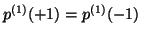 \( p^{(1)}(+1)=p^{(1)}(-1) \)