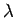 $ \lambda$