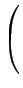 $\displaystyle \left(\vphantom{\begin{array}{c} X  Y  Z\end{array}}\right.$