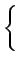 $\displaystyle \left\{\vphantom{ \begin{array}{c}
p(x_{1})=k\\
p(x_{2})=1-k\end{array}}\right.$