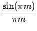 $\displaystyle {\frac{{\sin(\pi m)}}{{\pi m}}}$