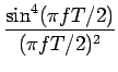 $\displaystyle {\frac{{\sin^{4}(\pi fT/2)}}{{(\pi fT/2)^{2}}}}$