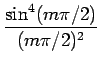 $\displaystyle {\frac{{\sin^{4}(m\pi/2)}}{{(m\pi/2)^{2}}}}$