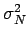 $ \sigma_{{N}}^{{2}}$