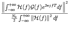 $\displaystyle {\frac{{\left\Vert \int_{-\infty}^{+\infty}\mathcal{H}(f)\mathcal...
...N_{0}}{2}\int_{-\infty}^{+\infty}\left\Vert \mathcal{H}(f)\right\Vert ^{2}df}}}$