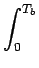 $\displaystyle \int_{{0}}^{{T_{b}}}$