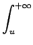 $\displaystyle \int_{{u}}^{{+\infty}}$