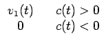 $\displaystyle \begin{array}{ccc} v_{1}(t) & & c(t)>0\\  0 & & c(t)<0\end{array}$
