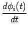$\displaystyle {\frac{{d\phi_{i}(t)}}{{dt}}}$