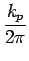 $\displaystyle {\frac{{k_{p}}}{{2\pi}}}$