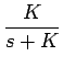 $\displaystyle {\frac{{K}}{{s+K}}}$