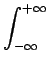 $\displaystyle \int_{{-\infty}}^{{+\infty}}$