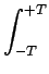 $\displaystyle \int_{{-T}}^{{+T}}$