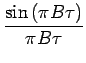 $\displaystyle {\frac{{\sin\left(\pi B\tau\right)}}{{\pi B\tau}}}$