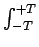 $ \int_{{-T}}^{{+T}}$
