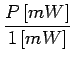 $\displaystyle {\frac{{P\,[mW]}}{{1\,[mW]}}}$