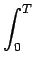 $\displaystyle \int_{{0}}^{{T}}$